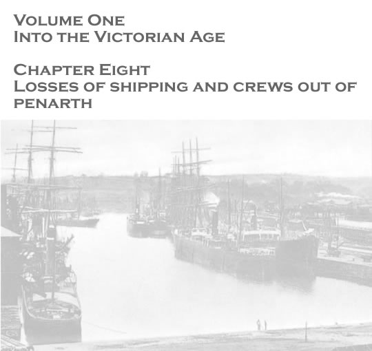 Volume One - Into the Victorian Age - Losses of shipping and crews out of Penarth . . . 