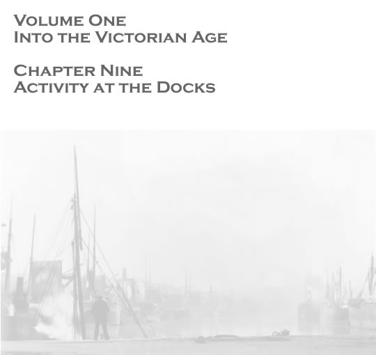 Volume One - Into the Victorian Age - Activity at the docks . . . 