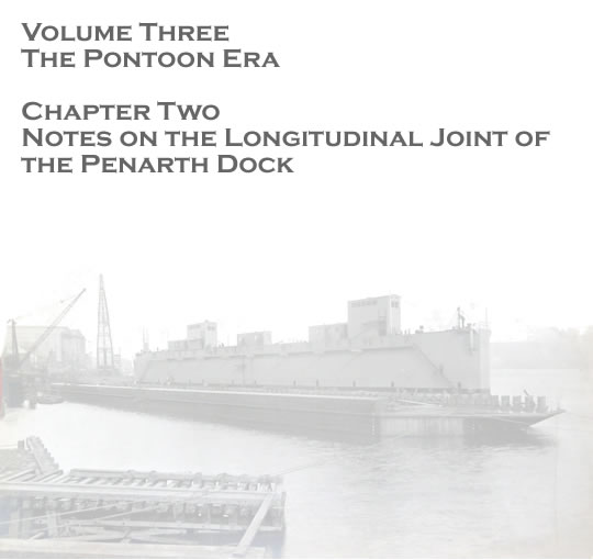 Penarth Pontoon - Volume Three - The Pontoon Era - Notes on the longitudinal joint of the Penarth dock . . . 
