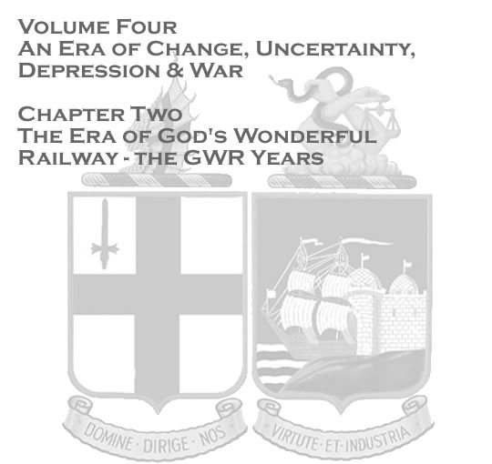 Penarth Dock - Volume Four - An Era of Change, Uncertainty, Depression & War - The era of God's wonderful railway - the GWR years . . . 