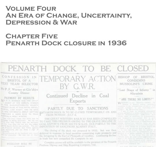 Volume Four - An Era of Change, Uncertainty, Depression & War - Penarth Dock closure in 1936 . . . 