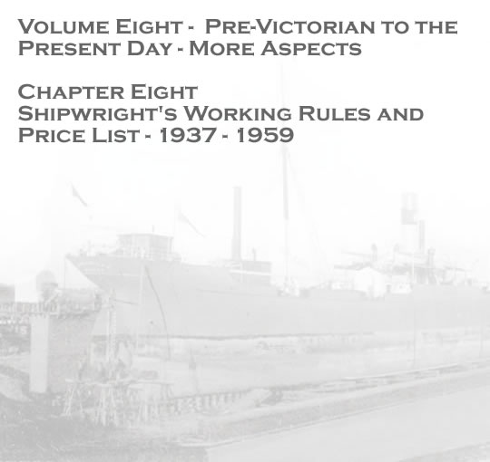 Volume Eight - Pre-Victorian to the present day - more aspects - Shipwright's Working Rules and Price List - 1937 - 1959