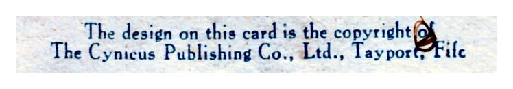 'The design on this card is the copyright of The Cynicus Publishing Co., Ltd, of Tayport, Fife.'