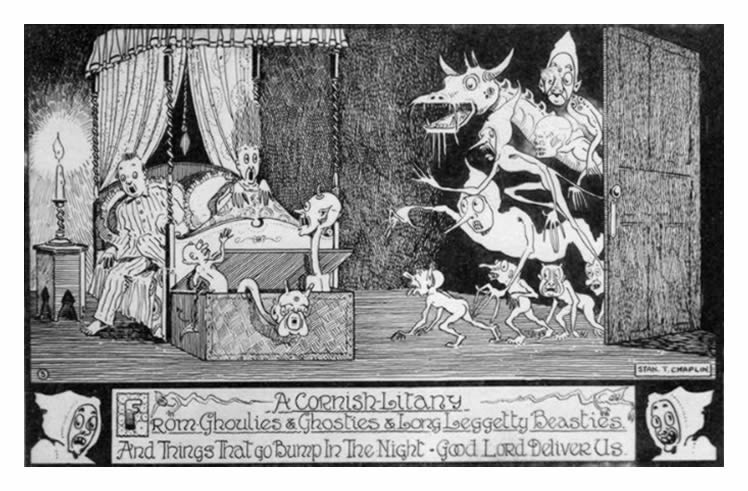 A Cornish Litany - From Ghoulies & Ghosties & Long Leggetty Beasties - And Things That Go Bump In The Night - Good Lord Deliver Us.